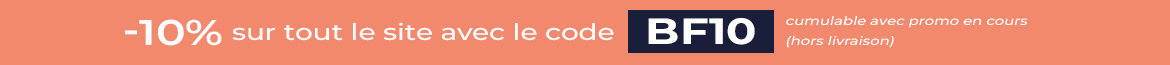 BLACK FRIDAY : jusqu'au 2 décembre 2025, profitez de -10% de remise sur tout le site (hors livraison)