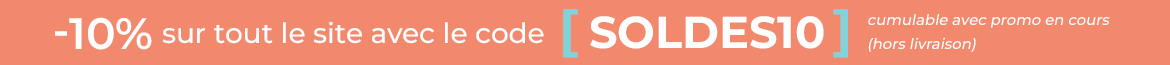 SOLDES : jusqu'au 22 juillet 2025, profitez de -10% de remise sur tout le site (hors livraison)