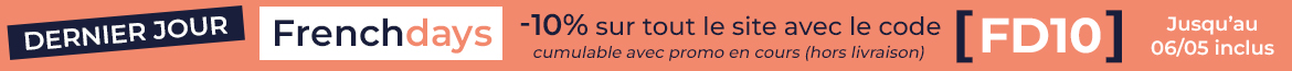 French Days : jusqu'au 6 mai 2025, profitez de -10% de remise sur tout le site (hors livraison)